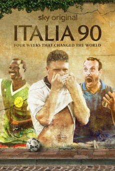 Italia 90: When Football Changed Forever